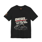 Diesel… It's Like Gas, But For Men T-Shirt — Funny Diesel Truck Tee