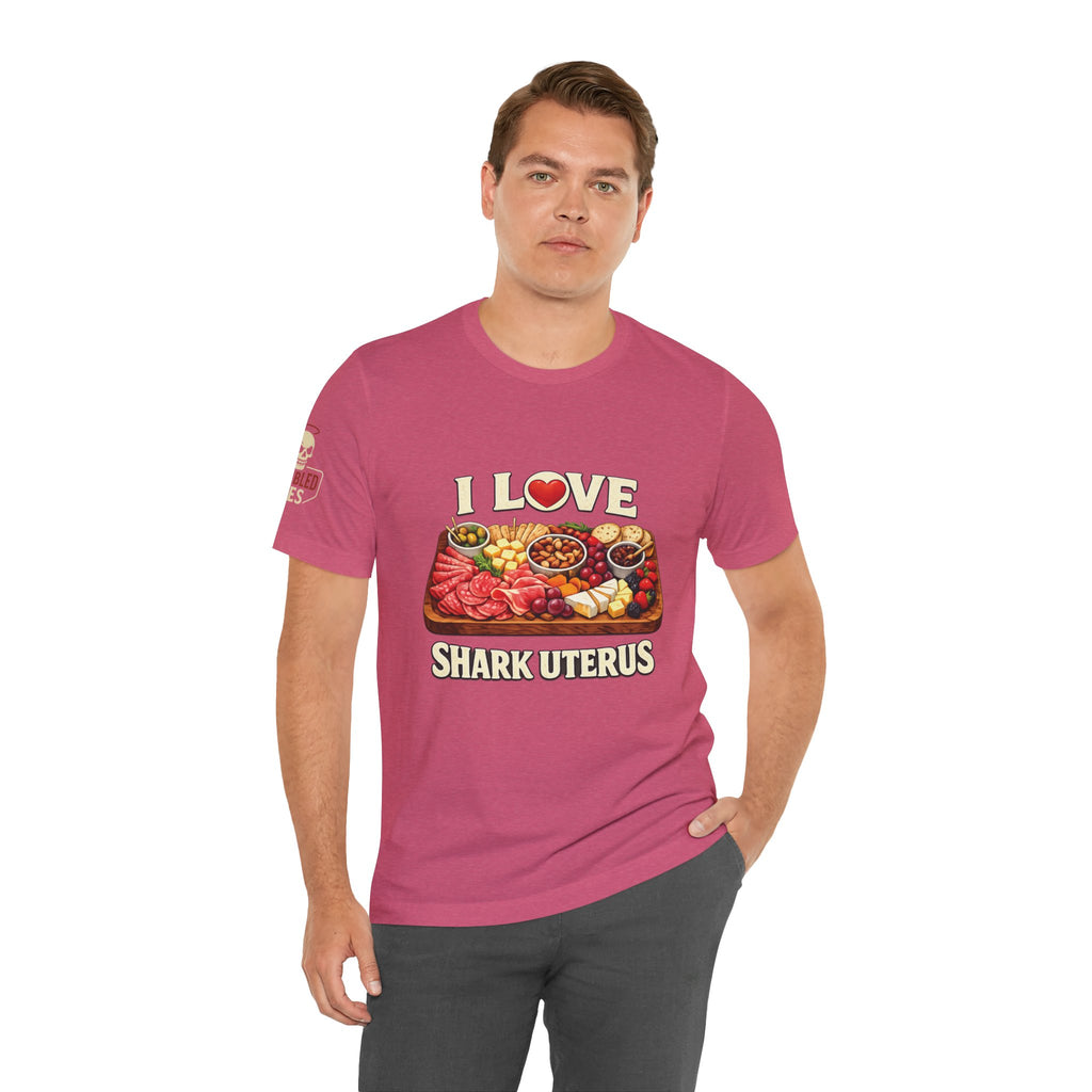 Shark Uterus “I Love Shark Uterus” Charcuterie Foodie Tee