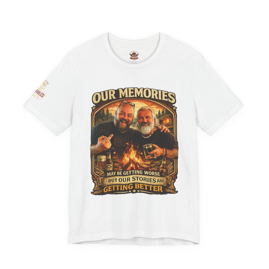 Memories Get Worse, Stories Get Better T‑Shirt — Funny Nostalgia Tee