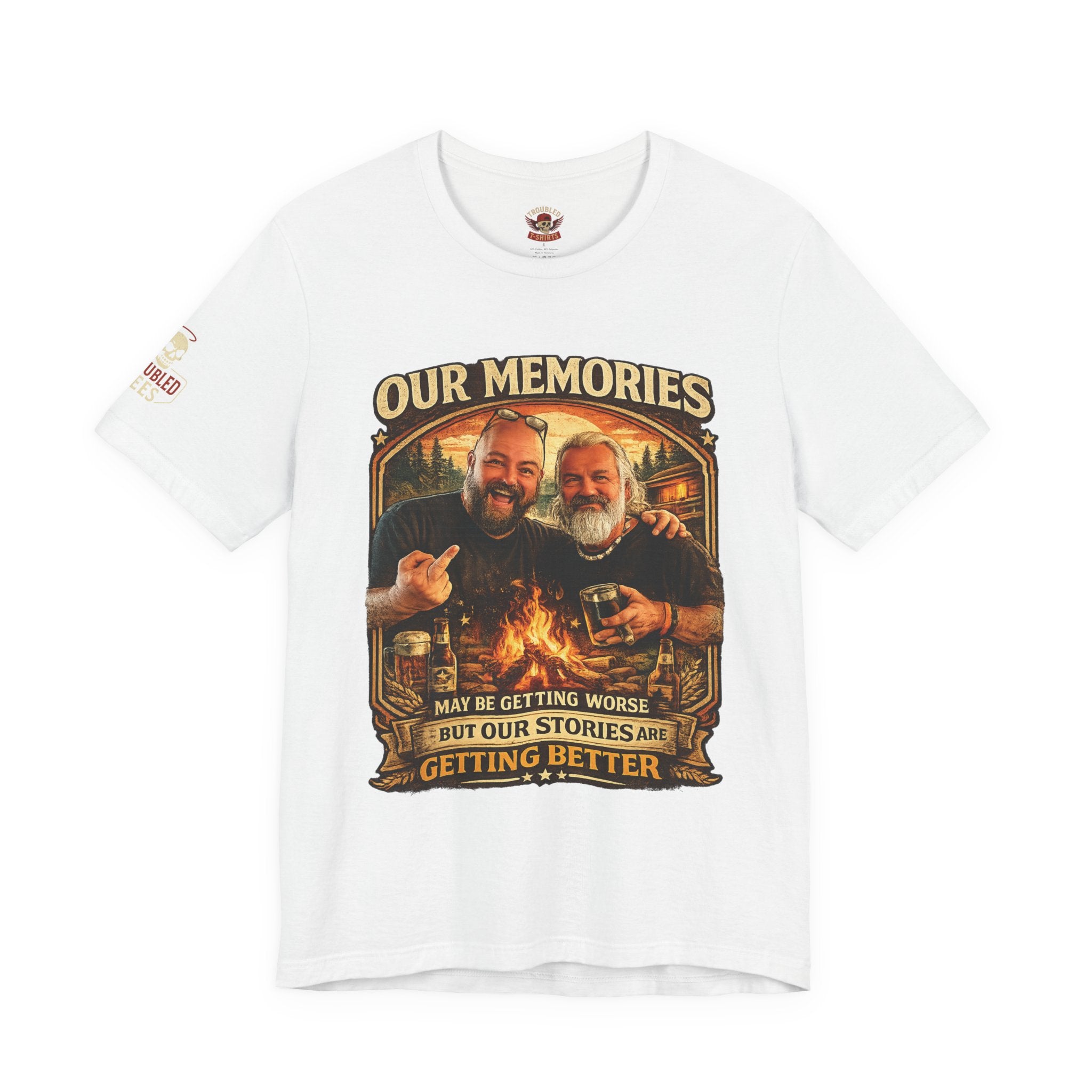 Memories Get Worse, Stories Get Better T‑Shirt — Funny Nostalgia Tee