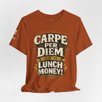 Carpe Per Diem — Seize the Lunch Money! Funny Office T-Shirt