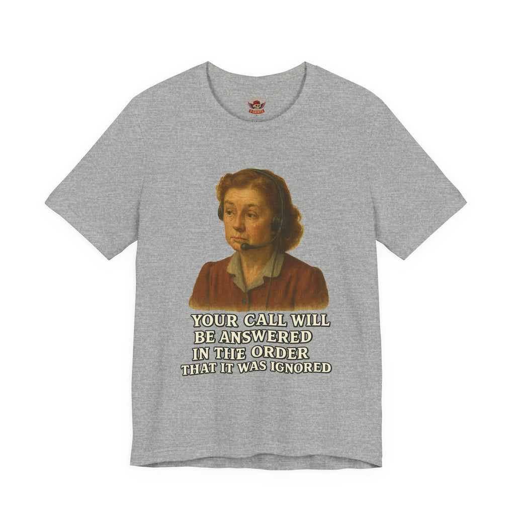 Customer Service Hold Joke T-Shirt — “How long do you wait on hold with customer service? I think they hate us.”