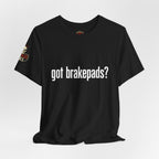 Got Brakepads? T-Shirt — Funny Glowing Mechanic Tee