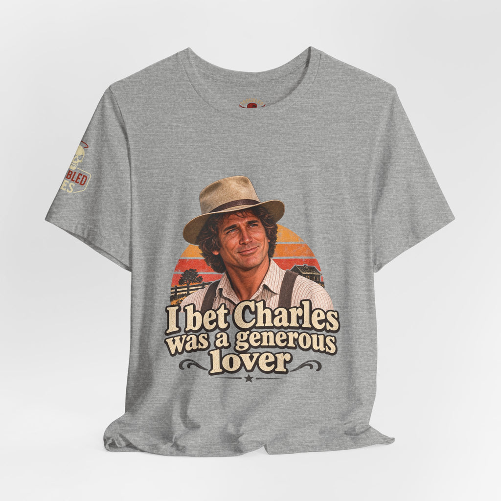 "I Bet Charles Was a Generous Lover" T-Shirt — Funny Retro Prairie Tee