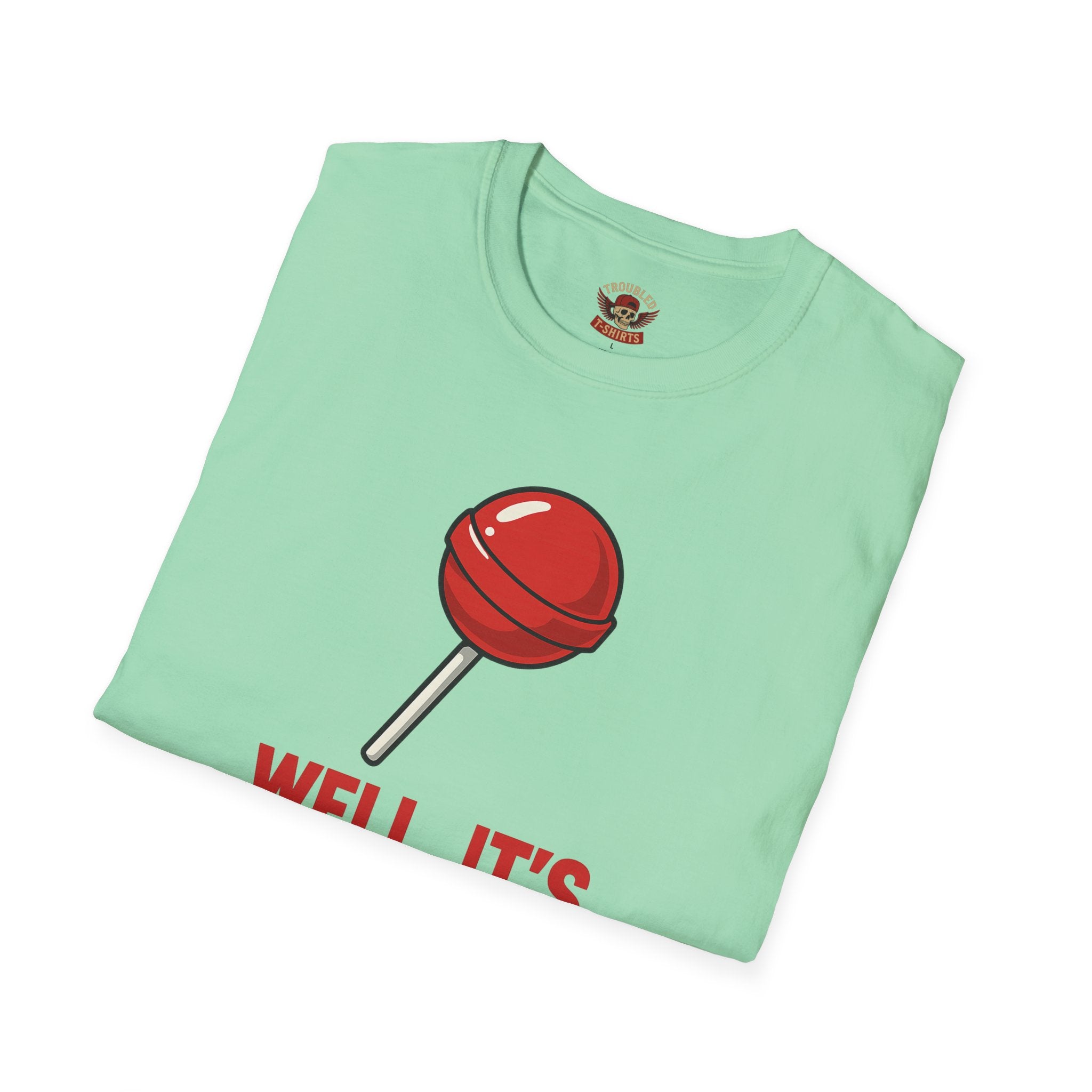Funny Lollipop T-Shirt — "Well, It's Not Going To Suck Itself" Graphic Tee