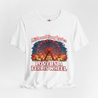 Love is a Ferris Wheel T-Shirt — Misheard Lyrics Tee Love is a Battlefield by Pat Benatar