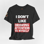 Subtle Statement Tee — "Don't Draw Attention to Me" Graphic T-Shirt