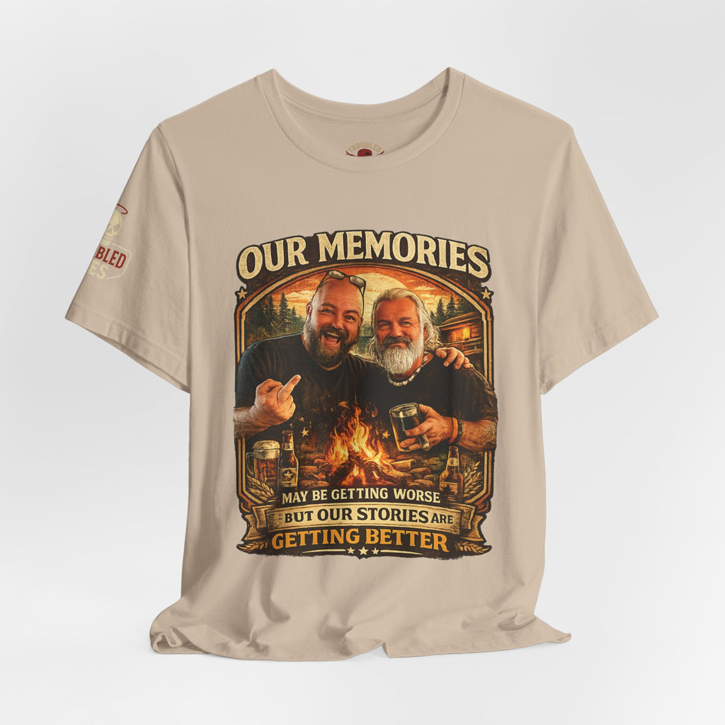 Memories Get Worse, Stories Get Better T‑Shirt — Funny Nostalgia Tee