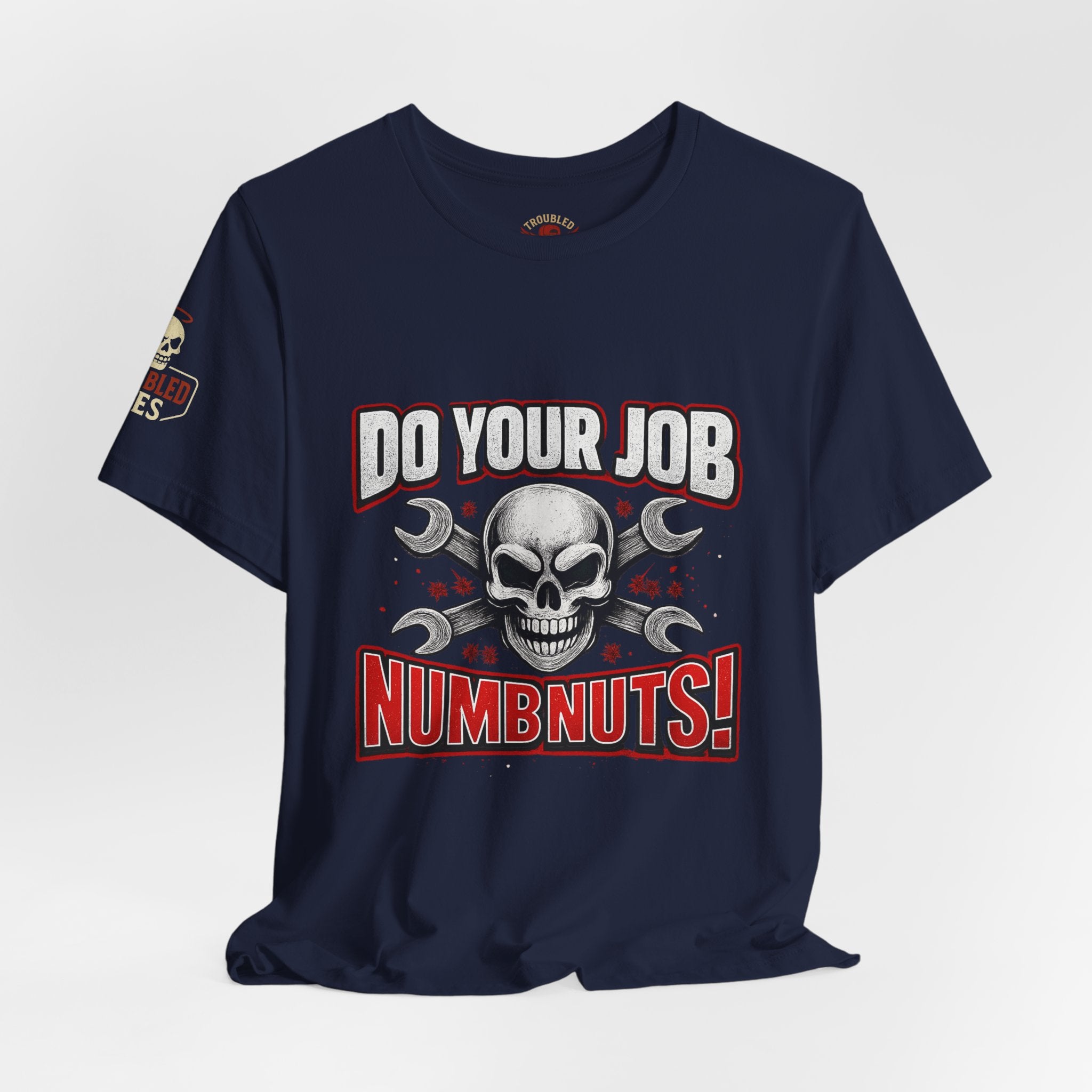 Do Your Job Numbnuts! Funny Work T-Shirt — Humorous Office Tee for Coworkers & Gifts