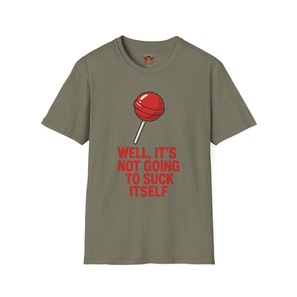 Funny Lollipop T-Shirt — "Well, It's Not Going To Suck Itself" Graphic Tee