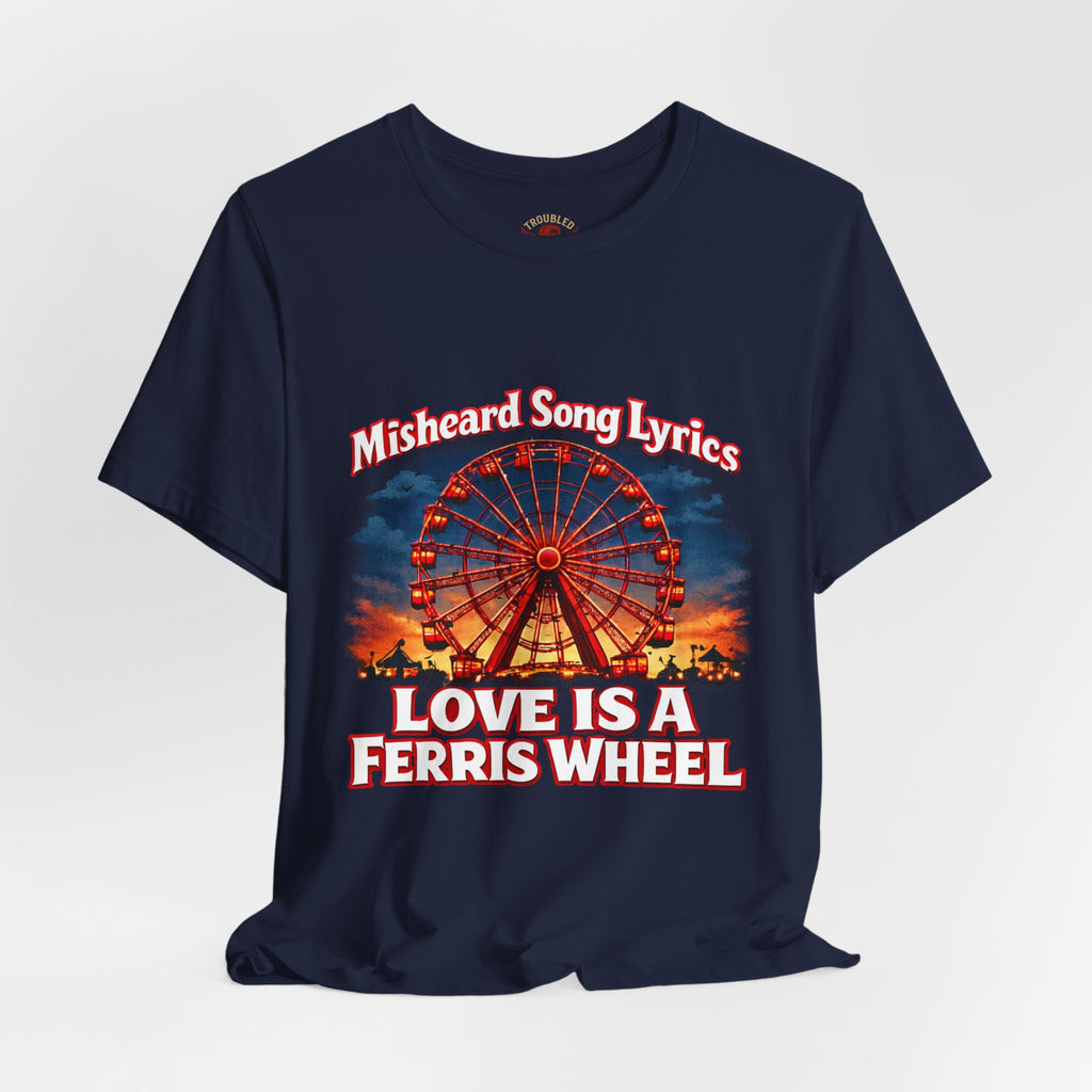 Love is a Ferris Wheel T-Shirt — Misheard Lyrics Tee Love is a Battlefield by Pat Benatar