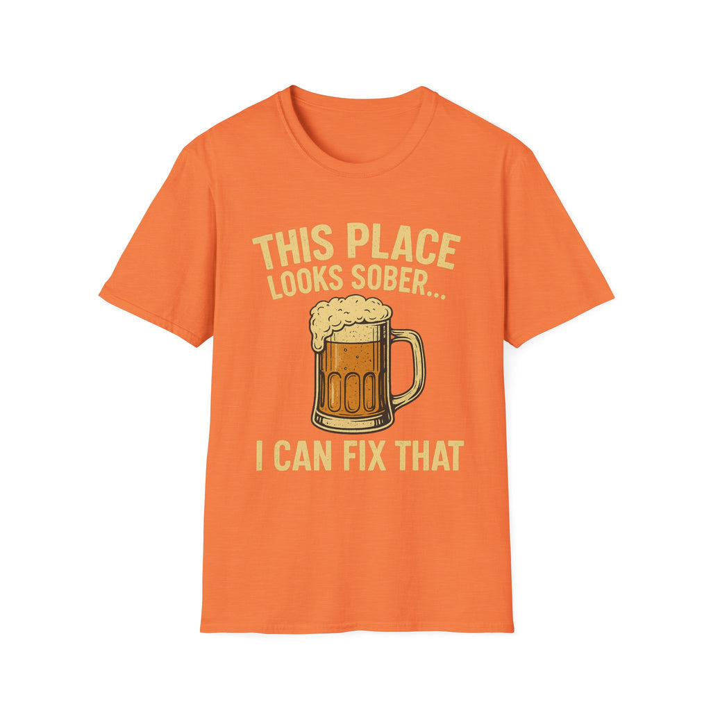 This Place Looks Sober I Can Fix That Beer T-Shirt