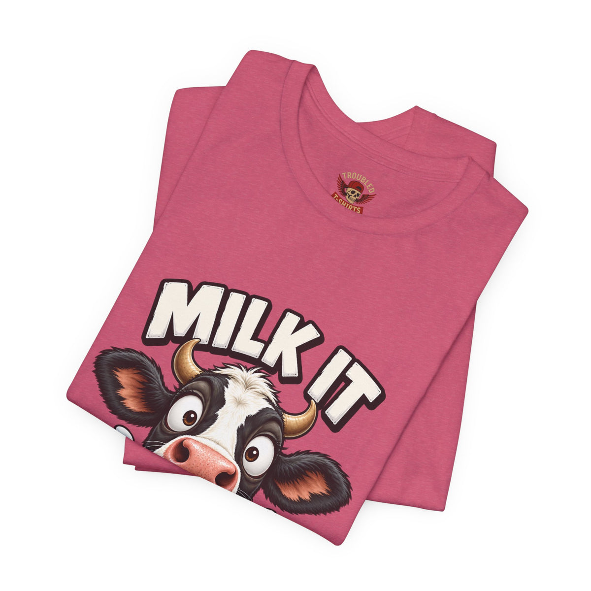 "Milk It Like a Cow!" T-Shirt — Funny Shocked Cow Graphic Tee