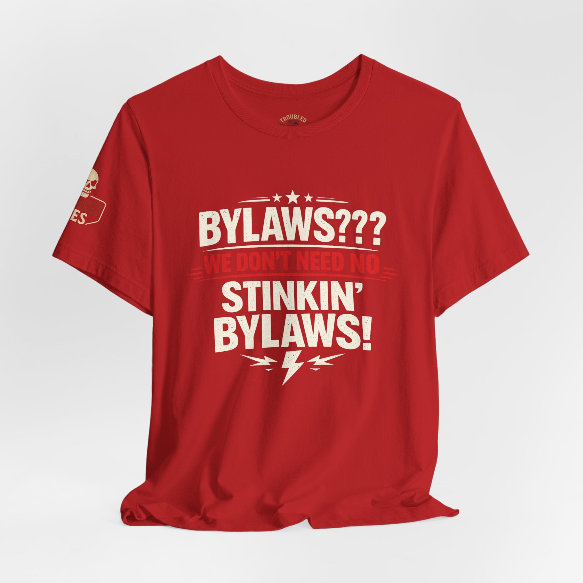 Bikers Don't Follow The Rules T-Shirt — "Bylaws? We Don't Need No Stinking Bylaws!"