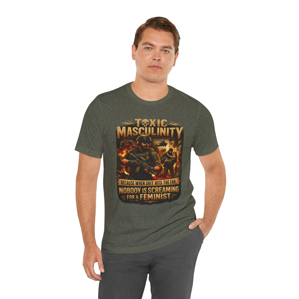 Toxic Masculinity Tee — "When Things Go Wrong, No One Is Looking for a Feminist"