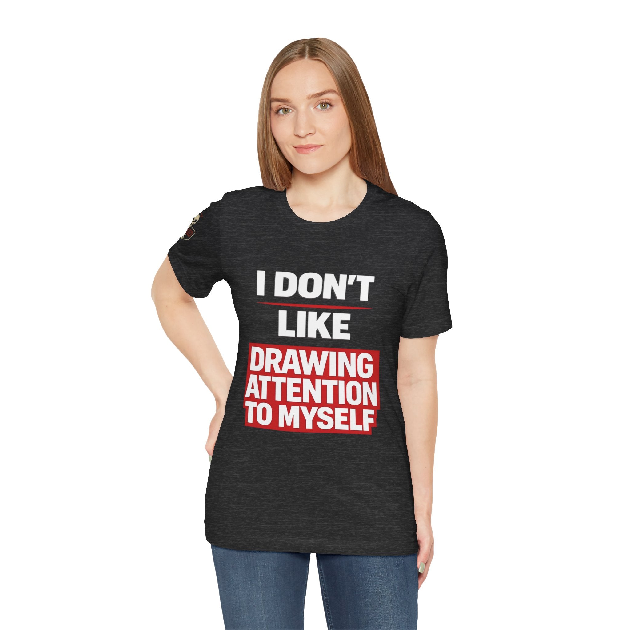 Subtle Statement Tee — "Don't Draw Attention to Me" Graphic T-Shirt