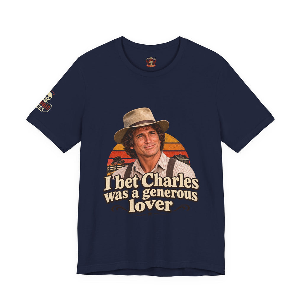 "I Bet Charles Was a Generous Lover" T-Shirt — Funny Retro Prairie Tee