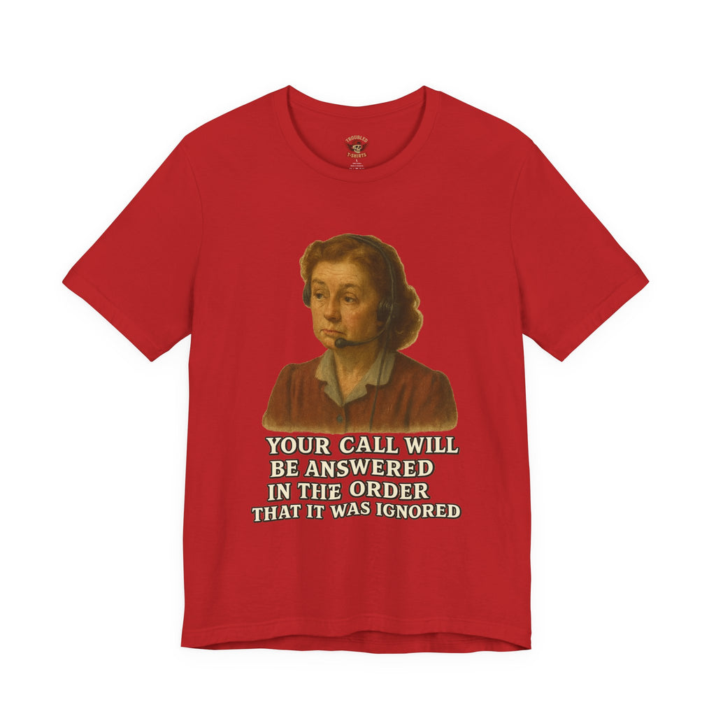Customer Service Hold Joke T-Shirt — “How long do you wait on hold with customer service? I think they hate us.”