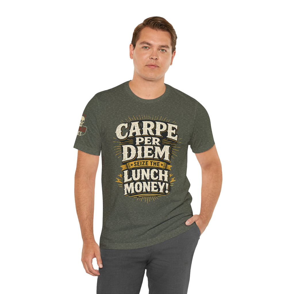 Carpe Per Diem — Seize the Lunch Money! Funny Office T-Shirt