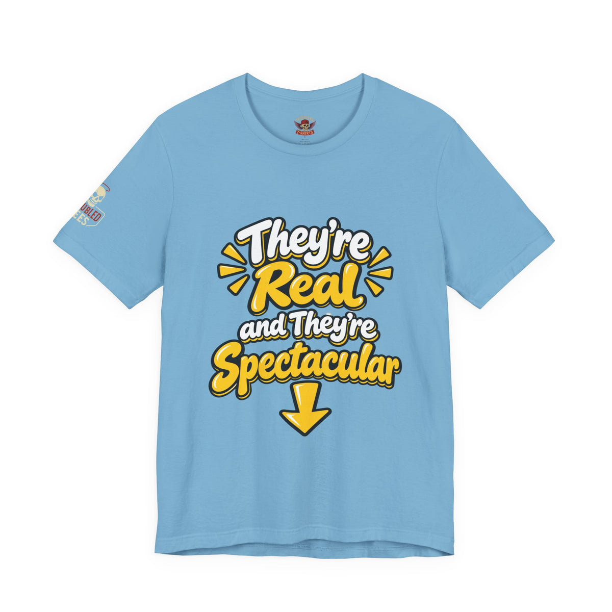 "They're Real and They're Spectacular" T-Shirt — Funny Cheeky Arrow Tee