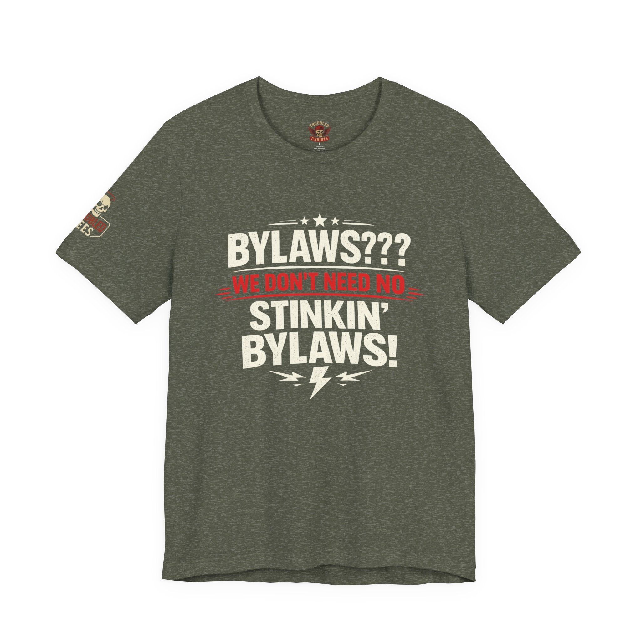 Bikers Don't Follow The Rules T-Shirt — "Bylaws? We Don't Need No Stinking Bylaws!"