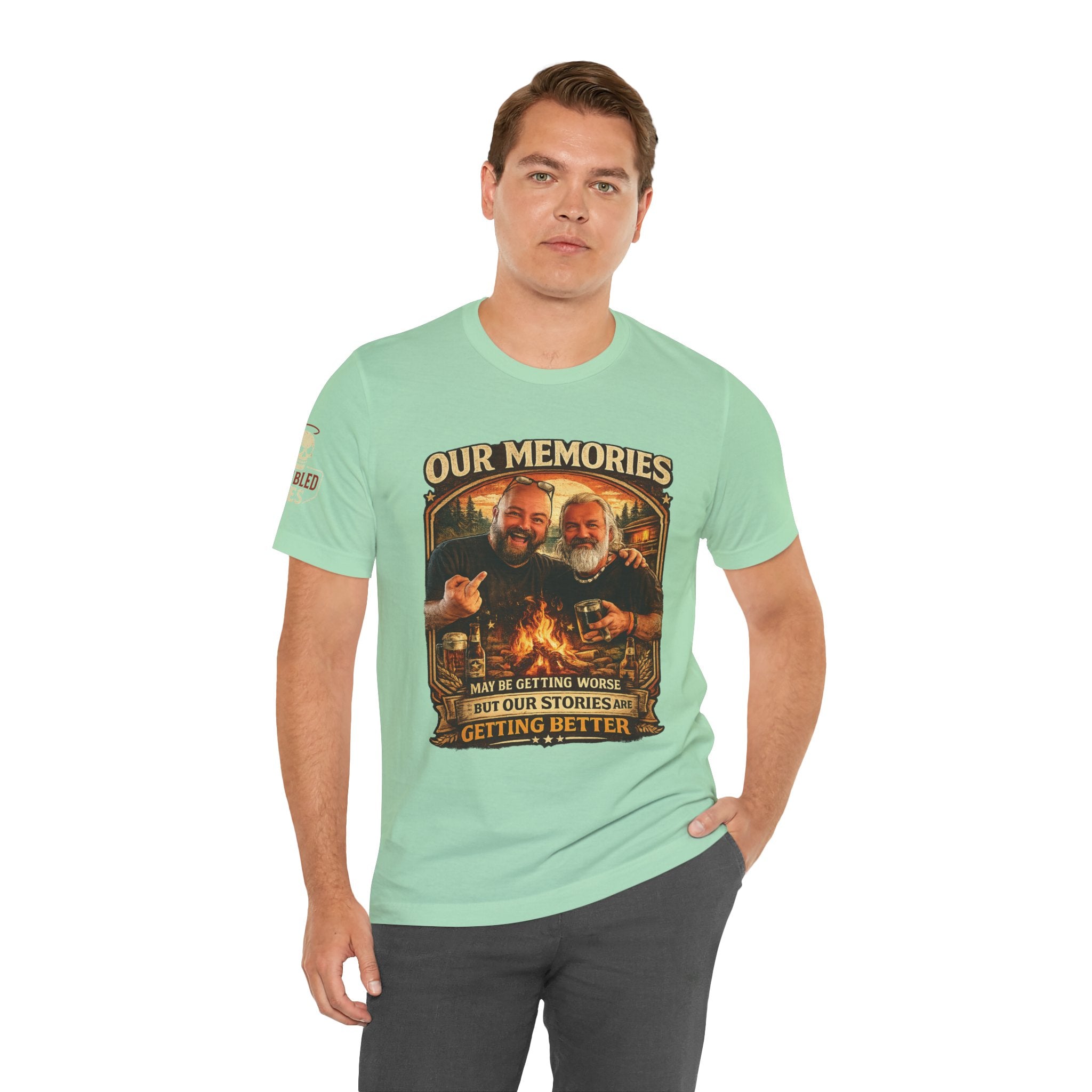 Memories Get Worse, Stories Get Better T‑Shirt — Funny Nostalgia Tee