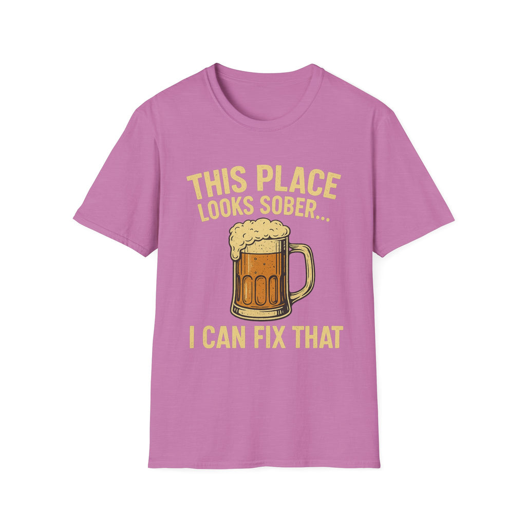 This Place Looks Sober I Can Fix That Beer T-Shirt