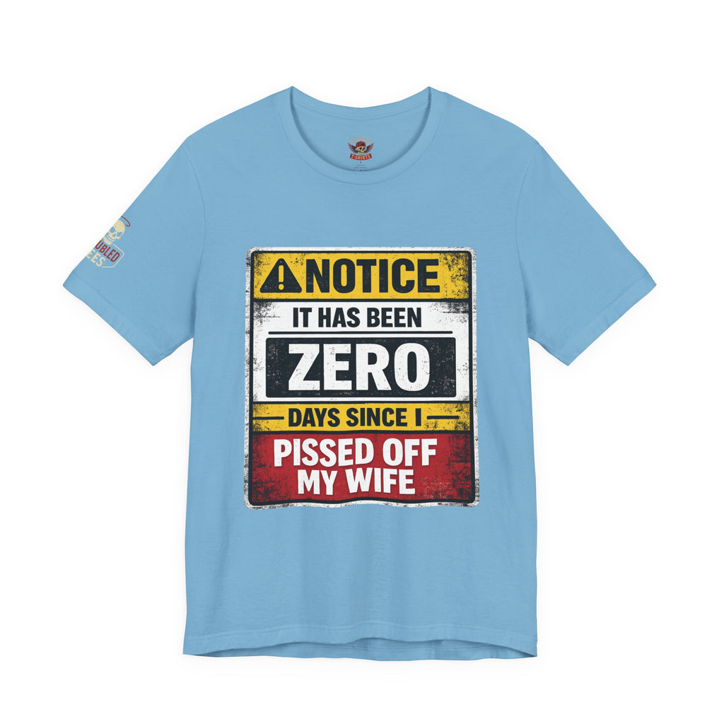'It Has Been Zero Days Since I Pissed Off My Wife' T-Shirt