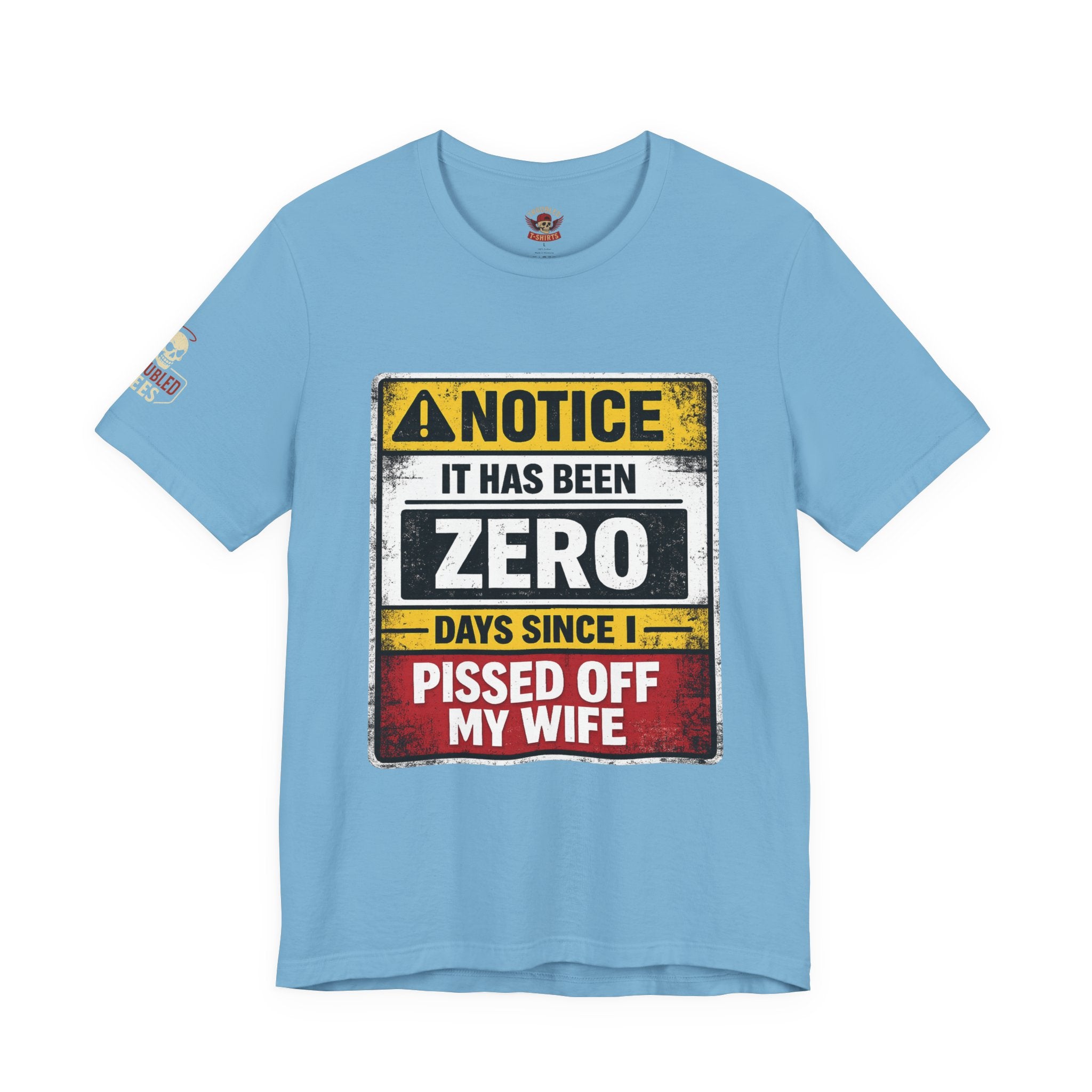 'It Has Been Zero Days Since I Pissed Off My Wife' T-Shirt