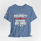 Bikers Don't Follow The Rules T-Shirt — "Bylaws? We Don't Need No Stinking Bylaws!"