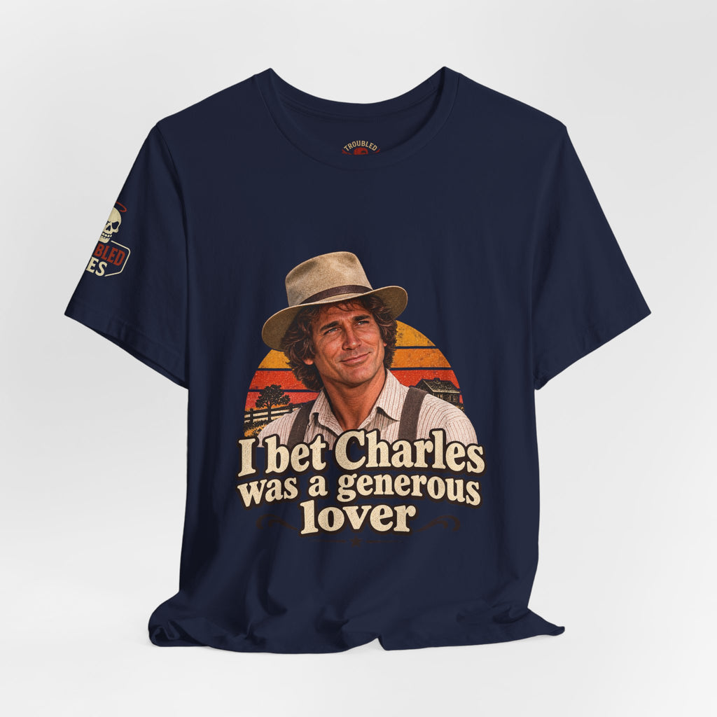 "I Bet Charles Was a Generous Lover" T-Shirt — Funny Retro Prairie Tee