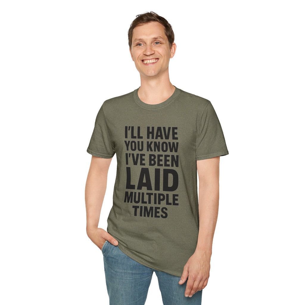 I’ll Have You Know I’ve Been Laid Multiple Times T-Shirt
