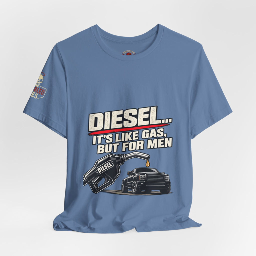 Diesel… It's Like Gas, But For Men T-Shirt — Funny Diesel Truck Tee