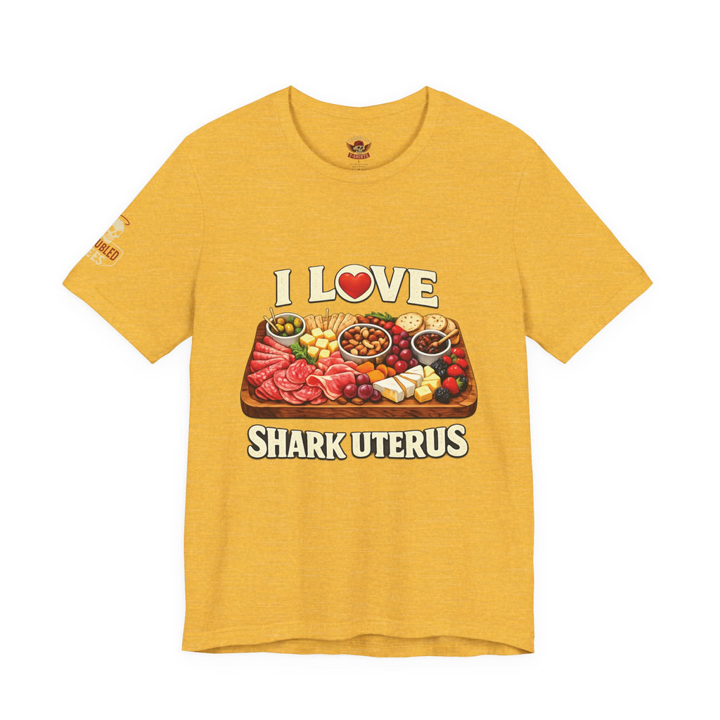 Shark Uterus “I Love Shark Uterus” Charcuterie Foodie Tee