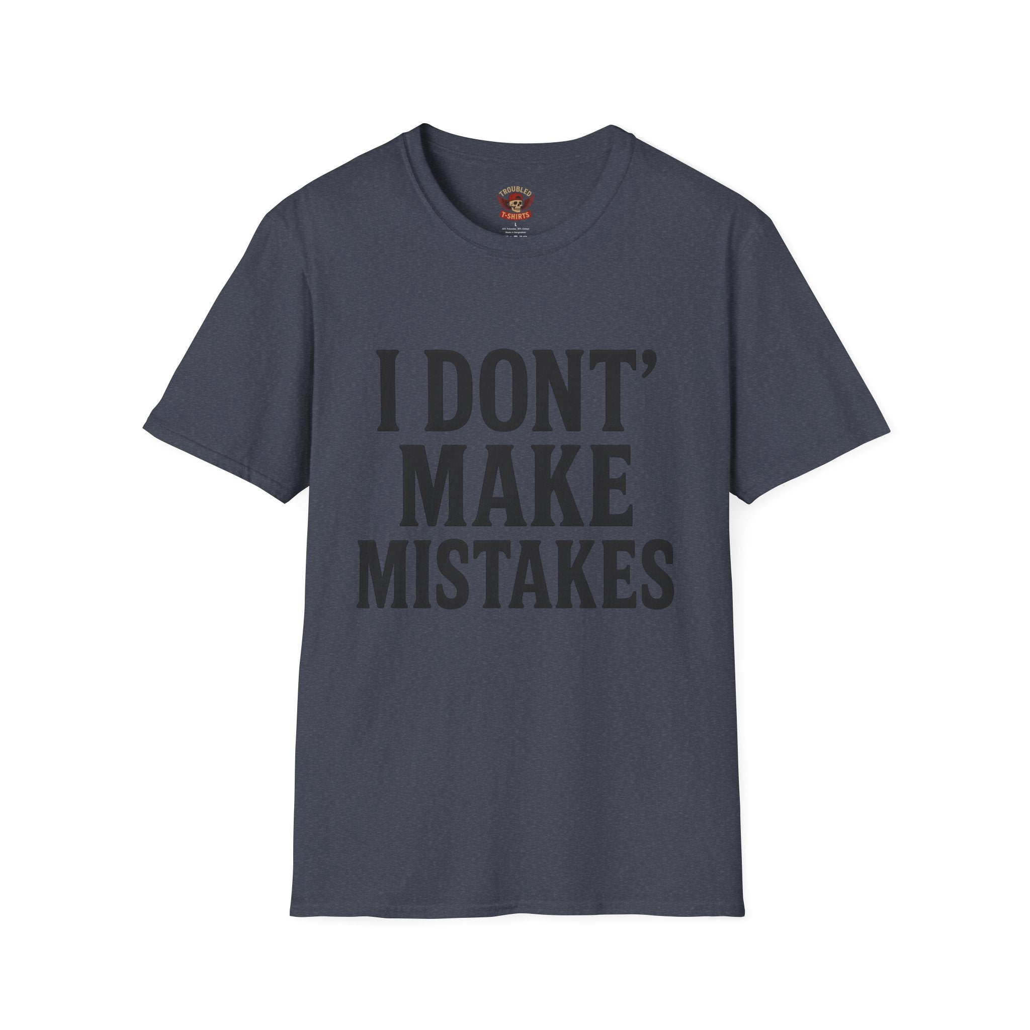 I Dont' Make Mistakes T-Shirt — Funny Sarcastic Graphic Tee