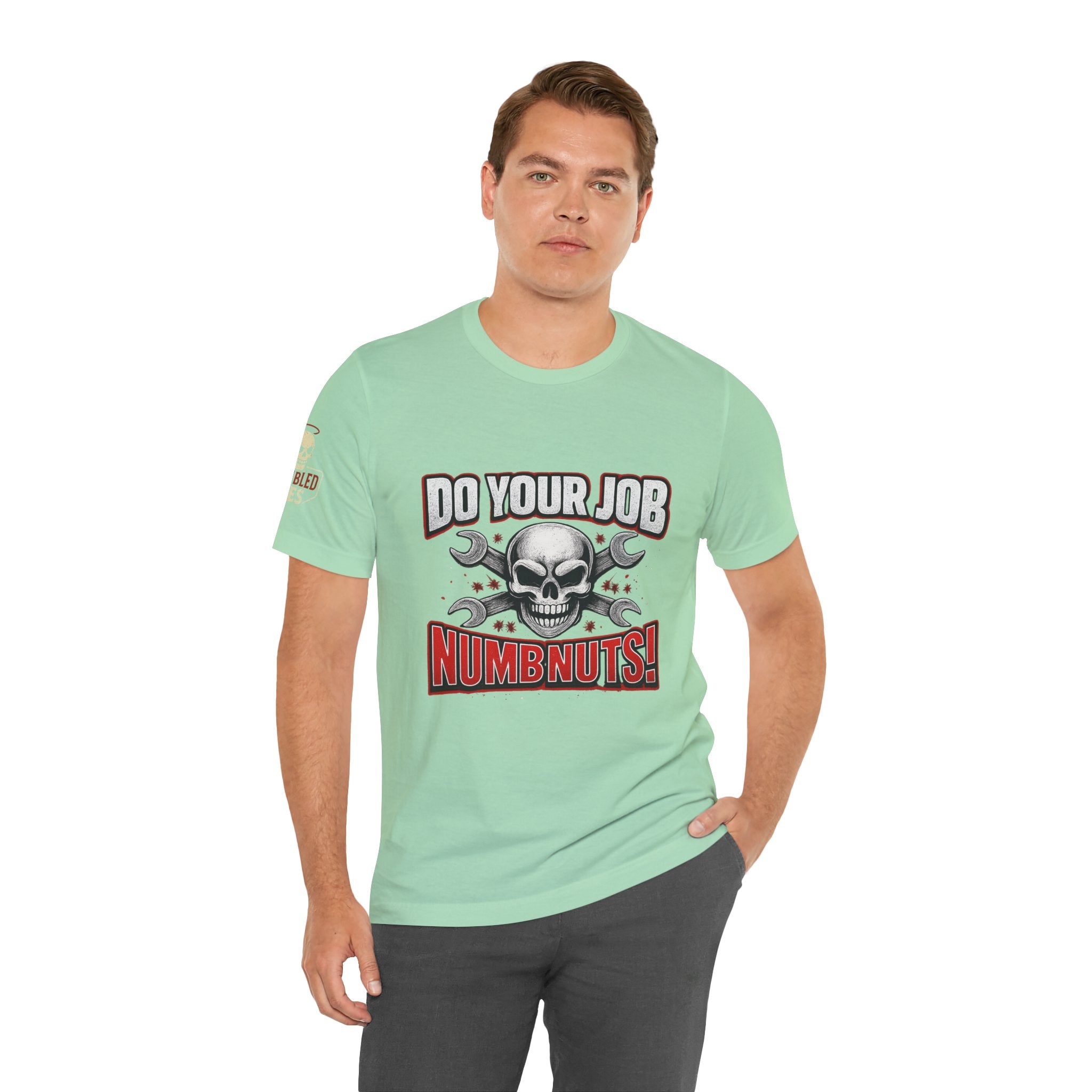 Do Your Job Numbnuts! Funny Work T-Shirt — Humorous Office Tee for Coworkers & Gifts