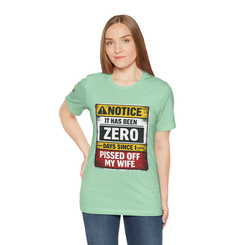 'It Has Been Zero Days Since I Pissed Off My Wife' T-Shirt