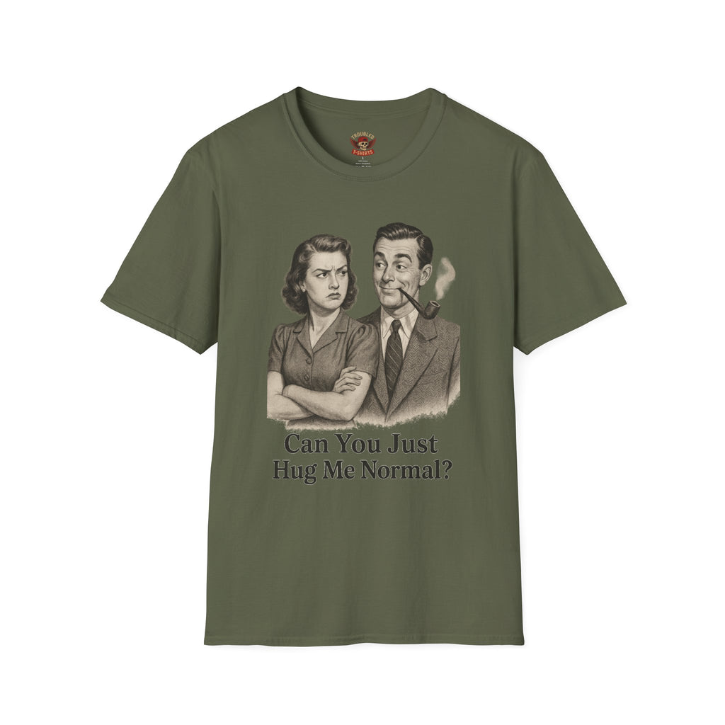 Vintage Couple T‑Shirt — "Can You Just Hug Me Normal?" Retro Humor Tee