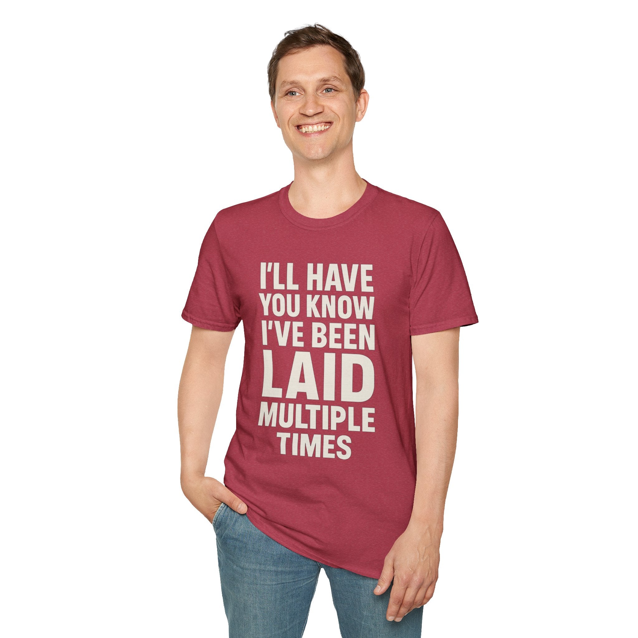 I’ll Have You Know I’ve Been Laid Multiple Times T-Shirt