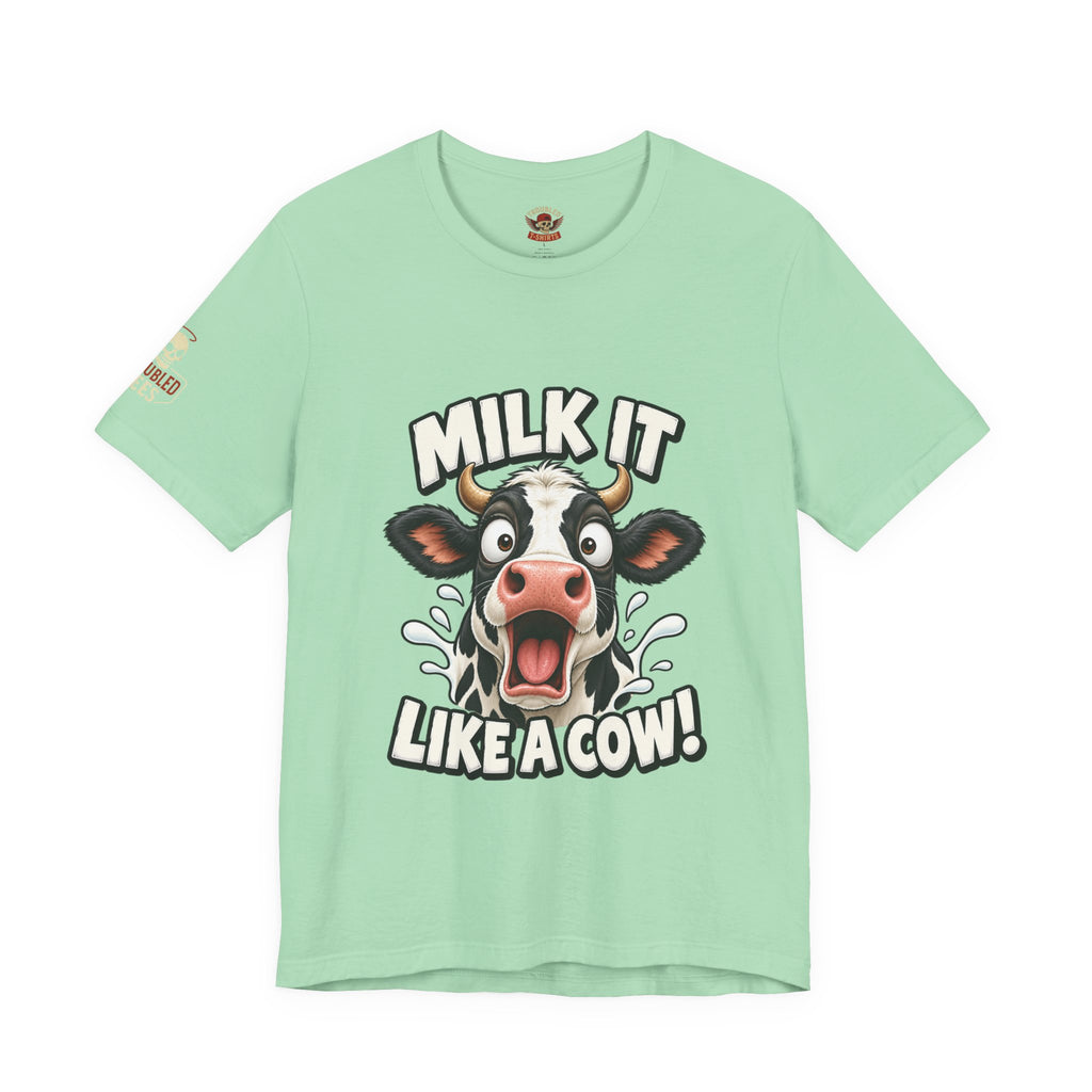 "Milk It Like a Cow!" T-Shirt — Funny Shocked Cow Graphic Tee