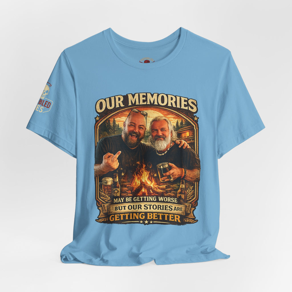 Memories Get Worse, Stories Get Better T‑Shirt — Funny Nostalgia Tee